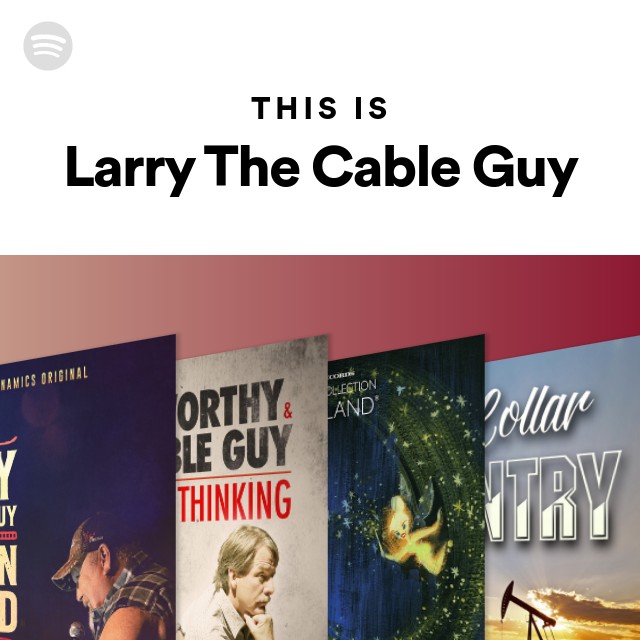 ♫ Larry the Cable Guy