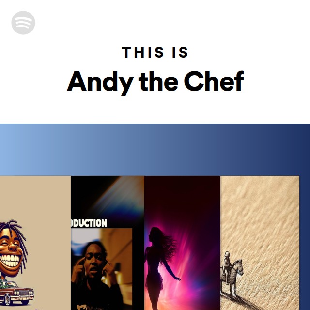 This Is Andy The Chef Playlist By Spotify Spotify