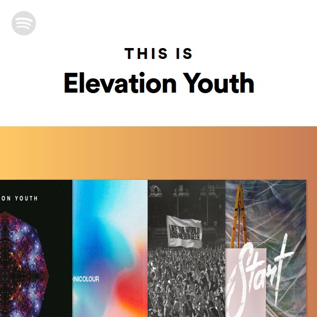 This Is Elevation Youth playlist by Spotify Spotify