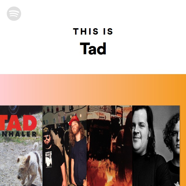 This Is Tad - playlist by Spotify | Spotify