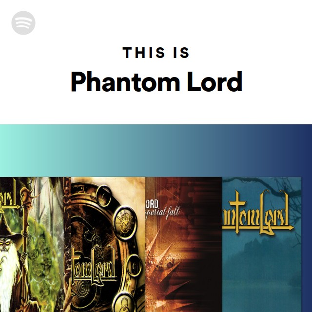 Phantom Lord | Spotify