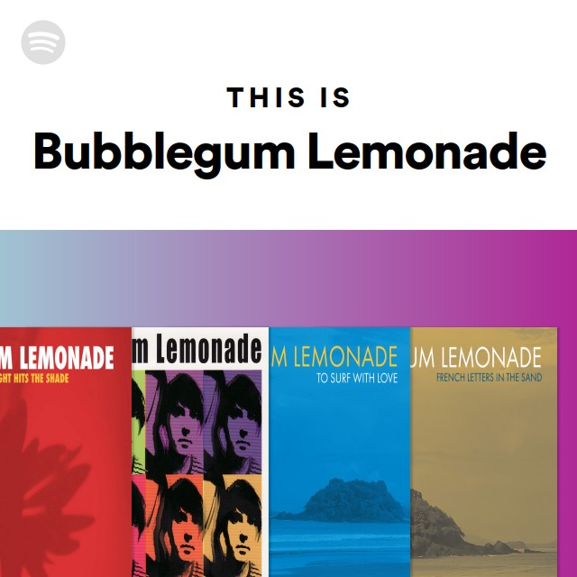 This Is Bubblegum Lemonade playlist by Spotify Spotify