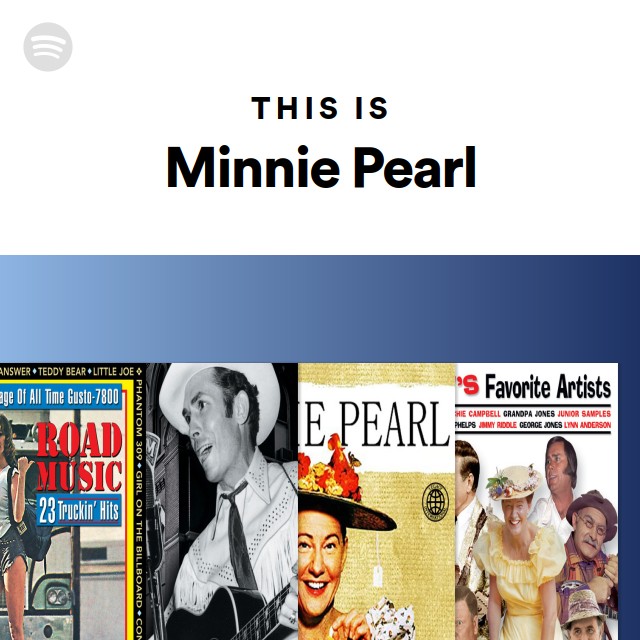 This Is Minnie Pearl - playlist by Spotify | Spotify