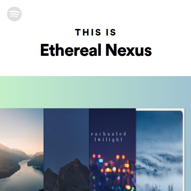 This Is Ethereal Nexus | Spotify Playlist