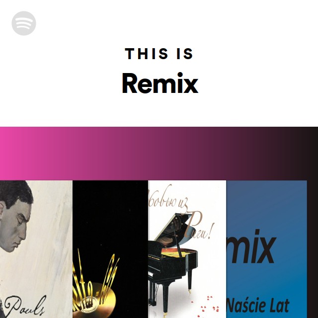 This Is Remix Playlist By Spotify Spotify