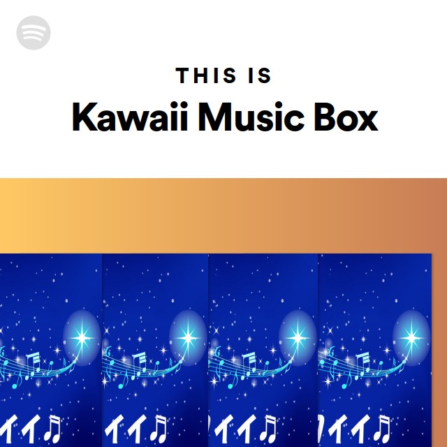 This Is Kawaii Music Box playlist by Spotify Spotify