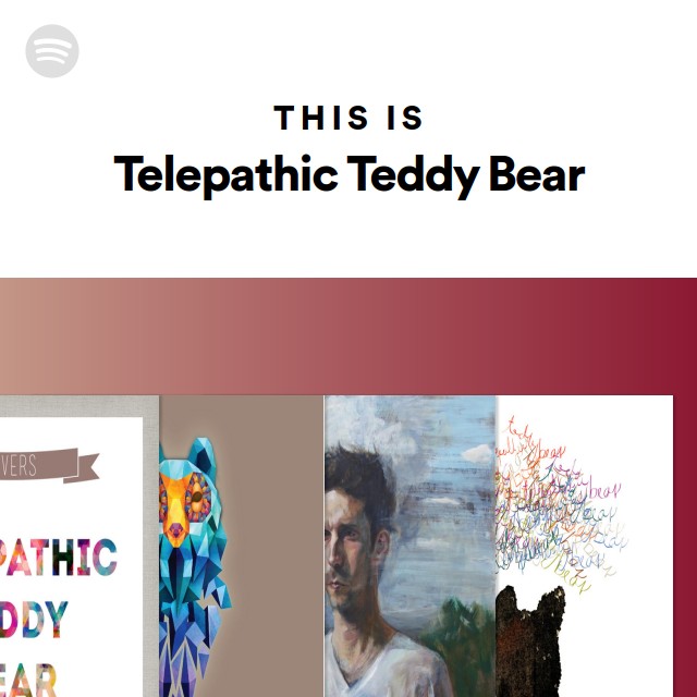 This Is Telepathic Teddy Bear playlist by Spotify Spotify