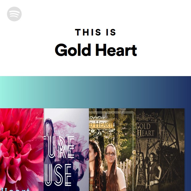 This Is Gold Heart - playlist by Spotify | Spotify