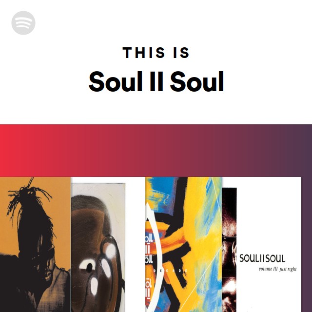 Soul II Soul | Spotify