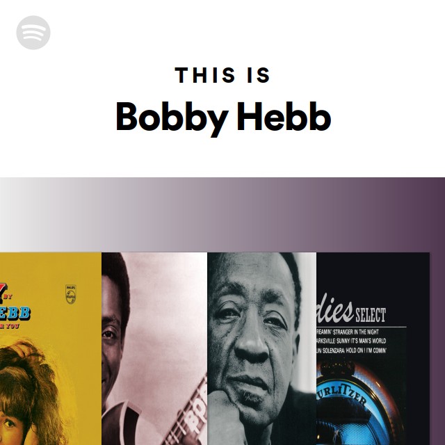 This Is Bobby Hebb - playlist by Spotify | Spotify