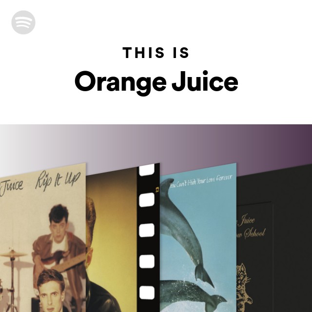 Orange Juice | Spotify
