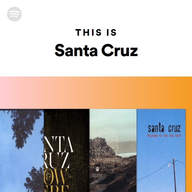 This Is Santa Cruz playlist by Spotify Spotify