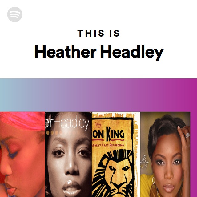 This Is Heather Headley playlist by Spotify Spotify