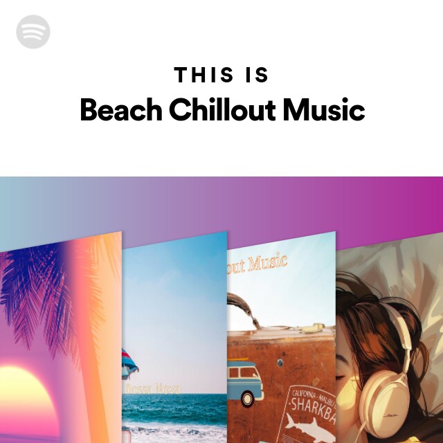 Chill Out Music - playlist by Spotify