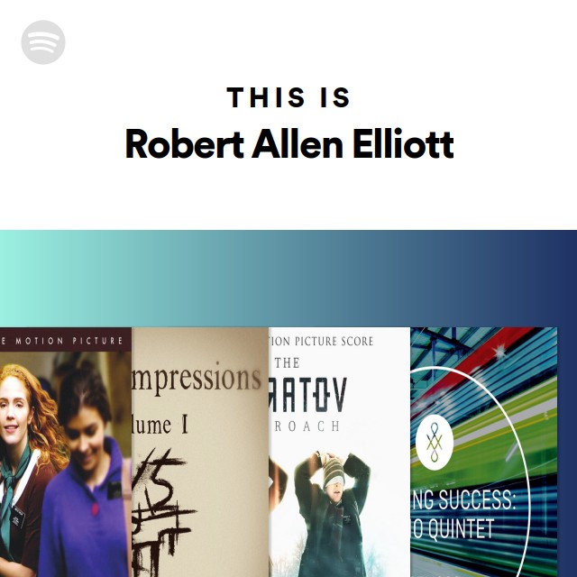 This Is Robert Allen Elliott - playlist by Spotify | Spotify