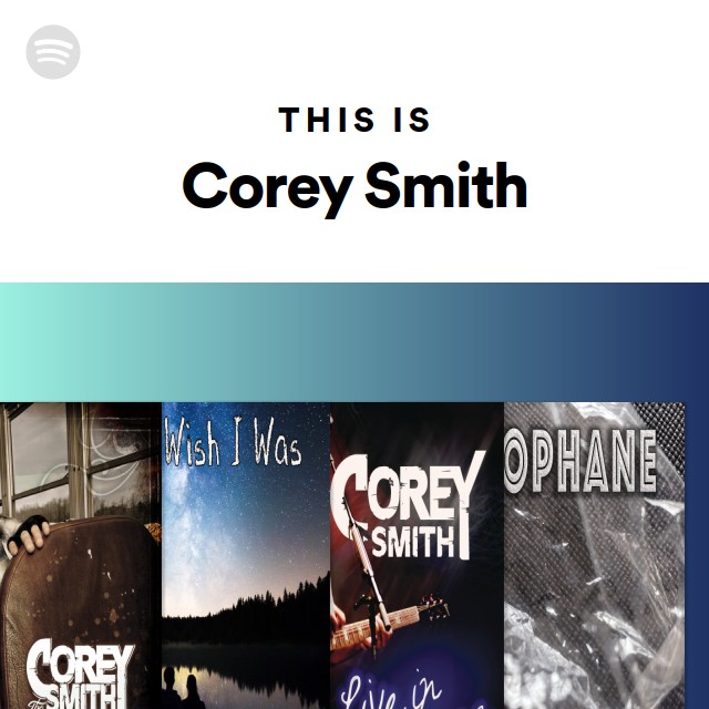 This Is Corey Smith - playlist by Spotify | Spotify