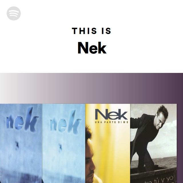 This Is Nek Spotify Playlist