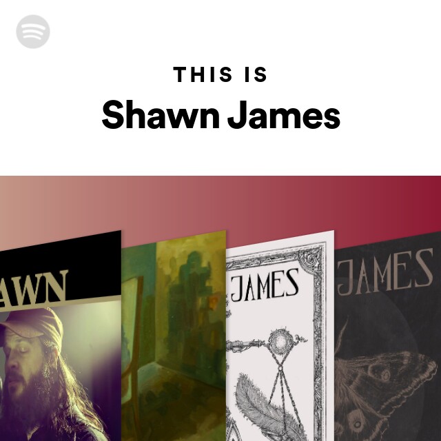 This Is Shawn James - playlist by Spotify | Spotify