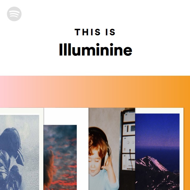 This Is Illuminine - playlist by Spotify | Spotify