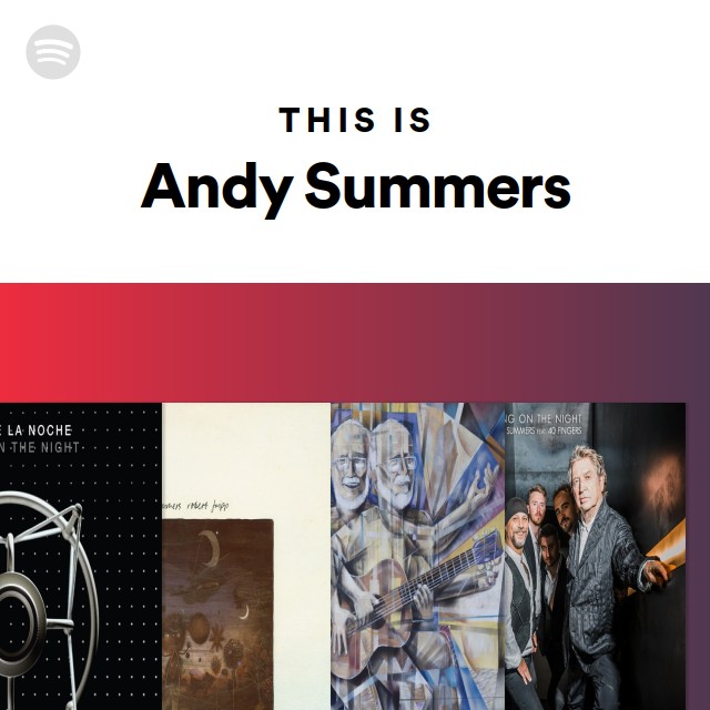 This Is Andy Summers - playlist by Spotify | Spotify