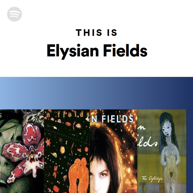 This Is Elysian Fields - playlist by Spotify | Spotify