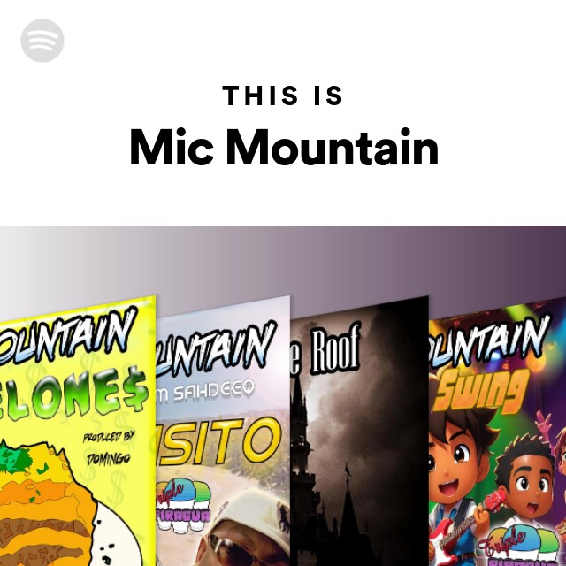 This Is Mic Mountain Playlist By Spotify Spotify