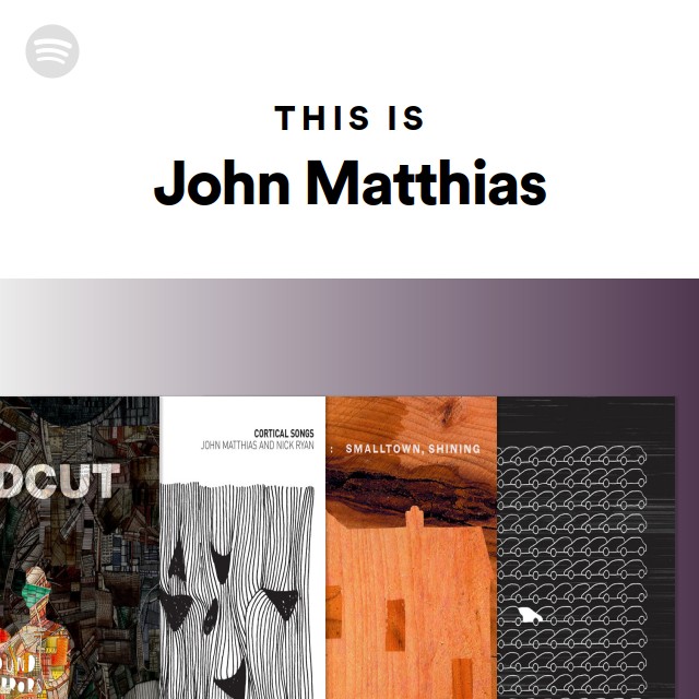 This Is John Matthias - playlist by Spotify | Spotify