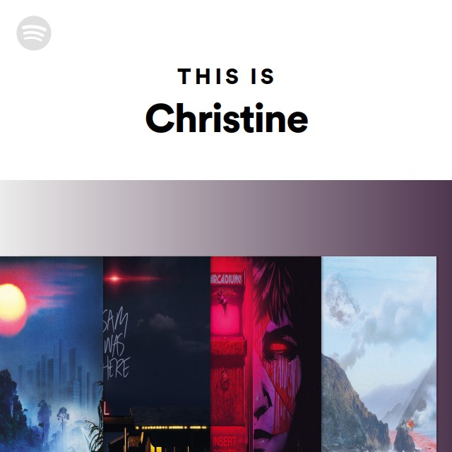 This Is Christine - playlist by Spotify | Spotify