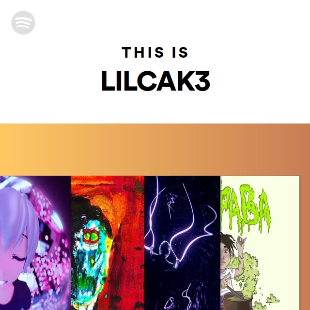 This Is LILCAK3 - playlist by Spotify | Spotify