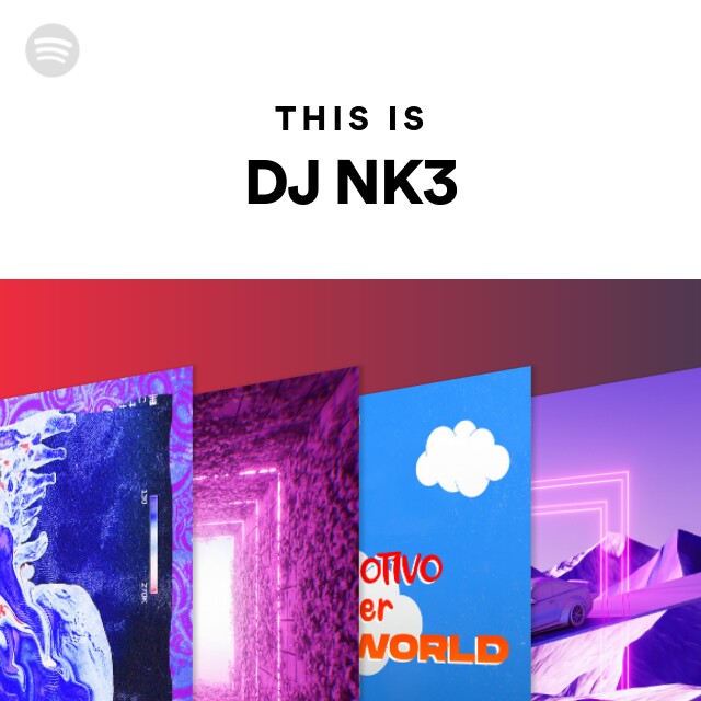 This Is DJ NK3 - playlist by Spotify | Spotify