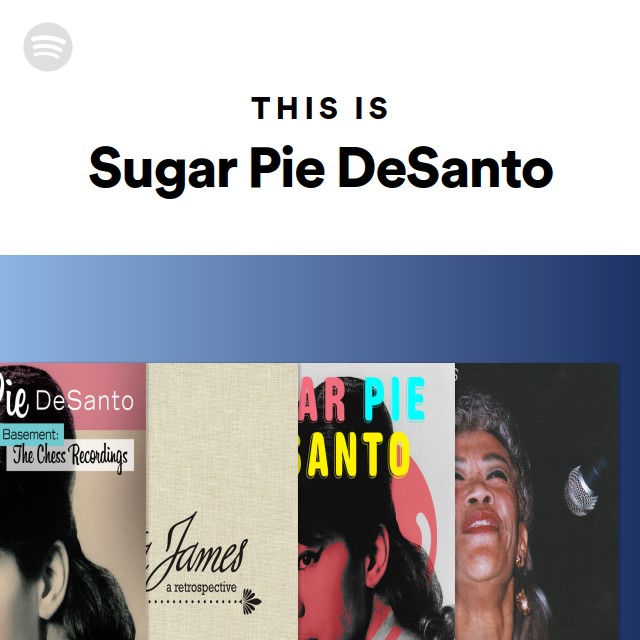 This Is Sugar Pie DeSanto | Spotify Playlist