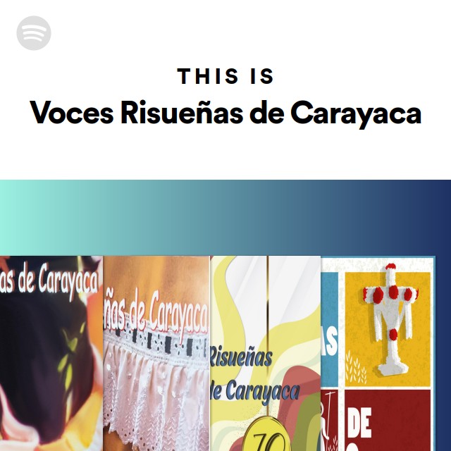 This Is Voces Risueñas De Carayaca - Playlist By Spotify | Spotify