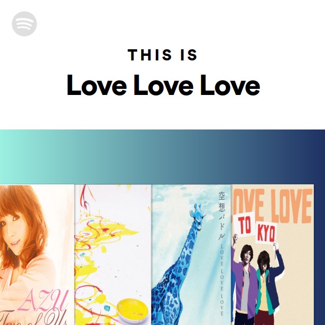 This Is Love Love Love - playlist by Spotify | Spotify