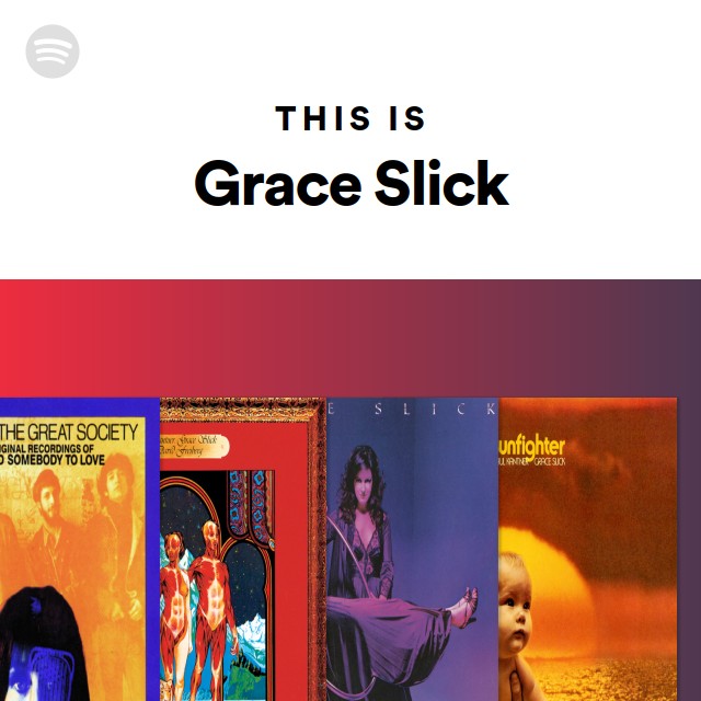 This Is Grace Slick - playlist by Spotify | Spotify