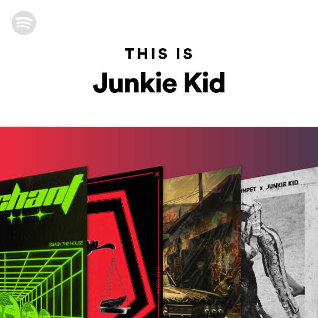 This Is Junkie Kid - playlist by Spotify | Spotify