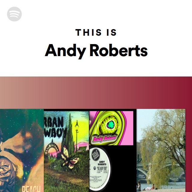Andy Roberts | Spotify