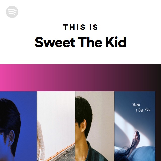 This Is Sweet The Kid - playlist by Spotify | Spotify