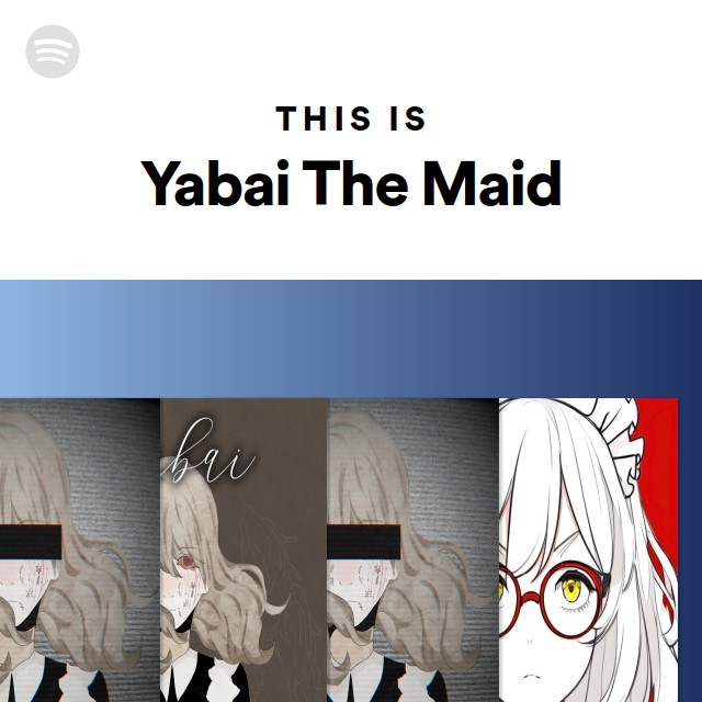 Yabai The Maid Radio - playlist by Spotify