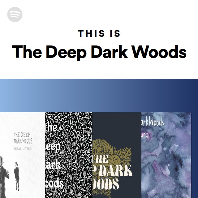This Is The Deep Dark Woods - playlist by Spotify | Spotify