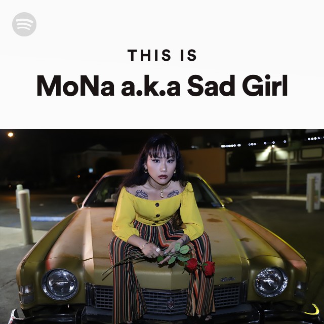 MoNa a.k.a Sad Girl | Spotify