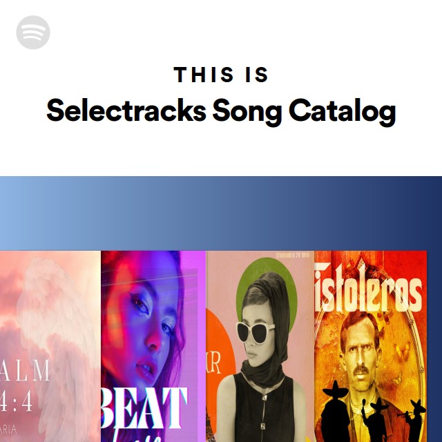This Is Selectracks Song Catalog Spotify Playlist