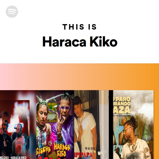 This Is Haraca Kiko playlist by Spotify Spotify