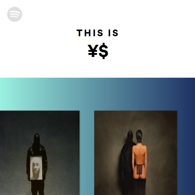 This Is ¥$ - playlist by Spotify | Spotify