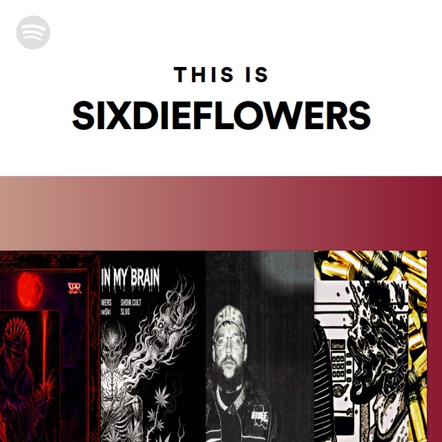 This Is SIXDIEFLOWERS - playlist by Spotify | Spotify