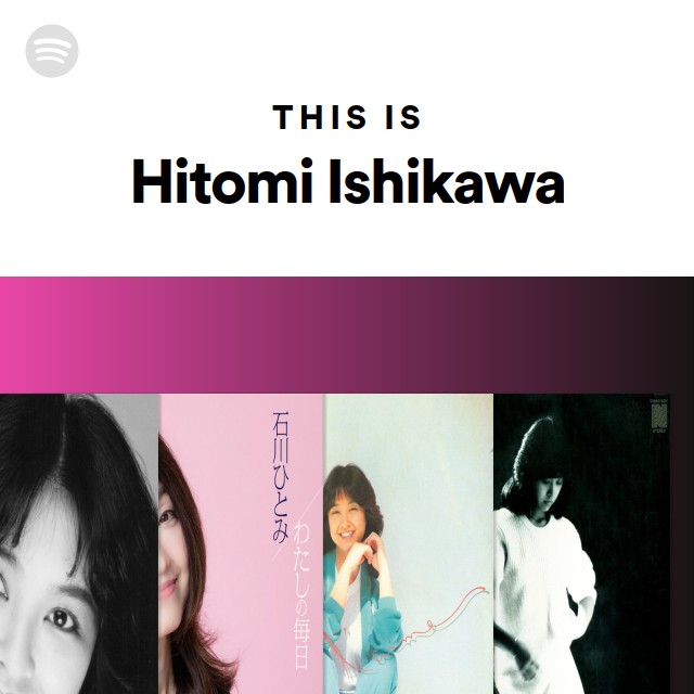 Hitomi Ishikawa | Spotify