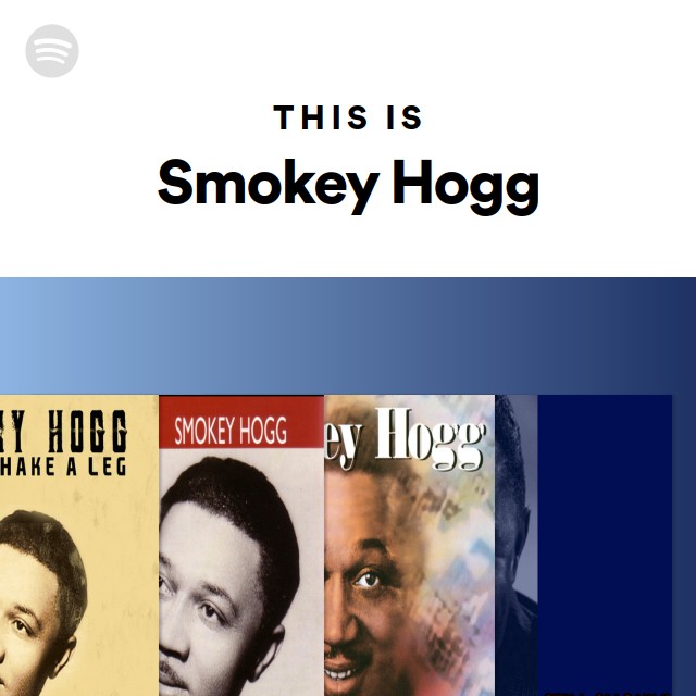 This Is Smokey Hogg - playlist by Spotify | Spotify