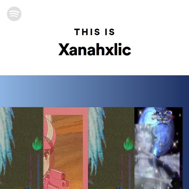 This Is Xanahxlic - playlist by Spotify | Spotify