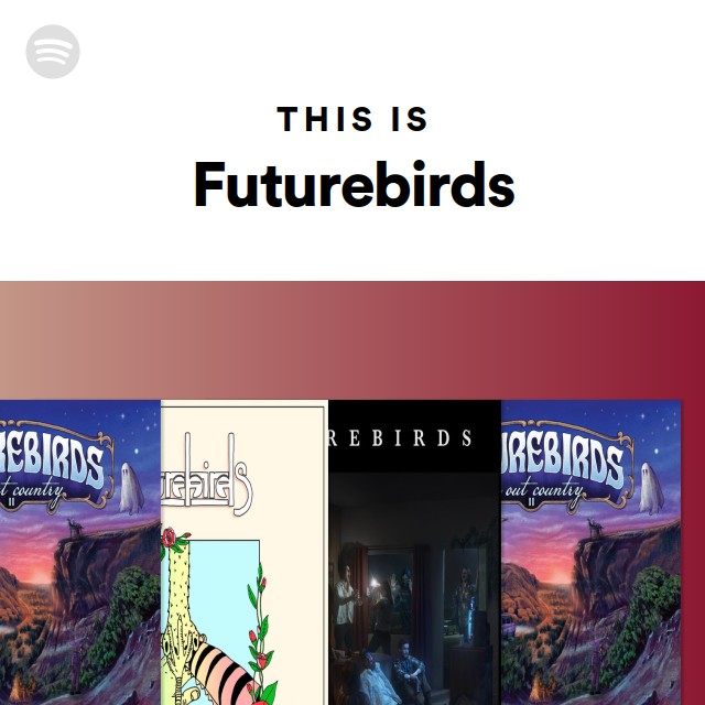 This Is Futurebirds - playlist by Spotify | Spotify