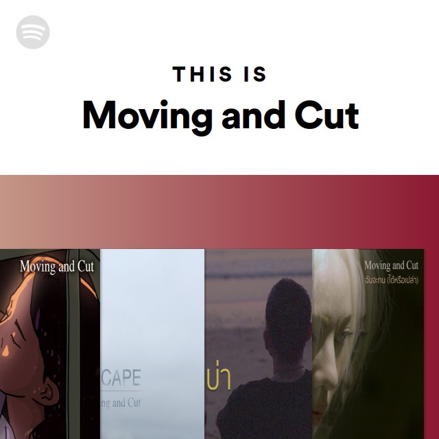 This Is Moving and Cut - playlist by Spotify | Spotify