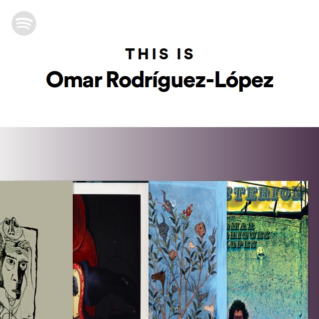 This Is Omar Rodríguez-López - playlist by Spotify | Spotify
